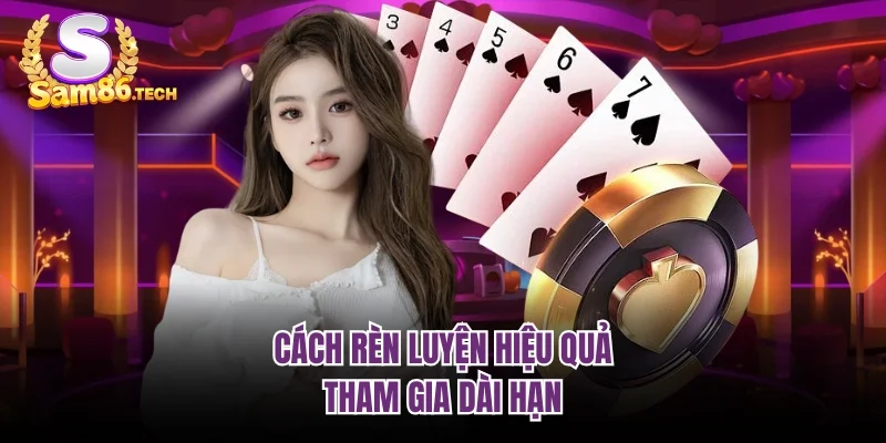 Cách rèn luyện hiệu quả tham gia dài hạn